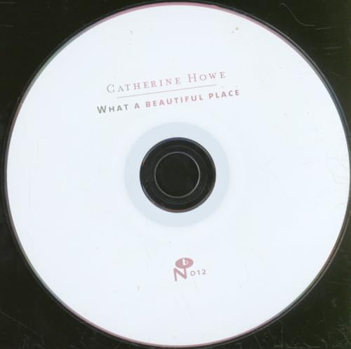 CD with white label displaying “Catherine Howe - What A Beautiful Place”.