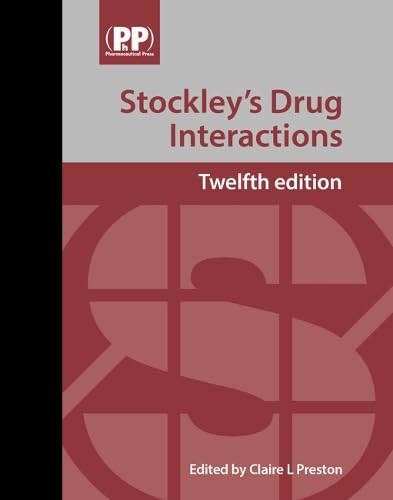 Stockley's Drug Interactions : A Source Book of Interactions, Their Mechanisms, Clinical Importance and Management