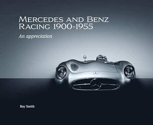 Mercedes and Benz Racing 1900-1955 : An Appreciation