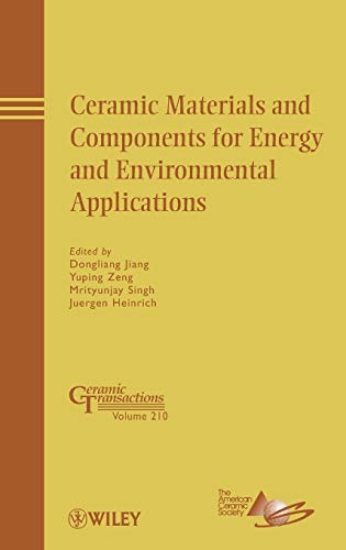 Ceramic Materials and Components for Energy and Environmental Applications: Ceramic Transactions Volume 210