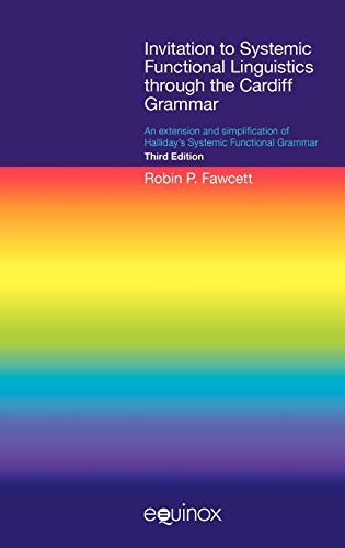 Invitation to Systemic Functional Linguistics Through the Cardiff Grammar : An Extension and Simplification of Halliday's Systemic Functional Grammar (Third Edition)