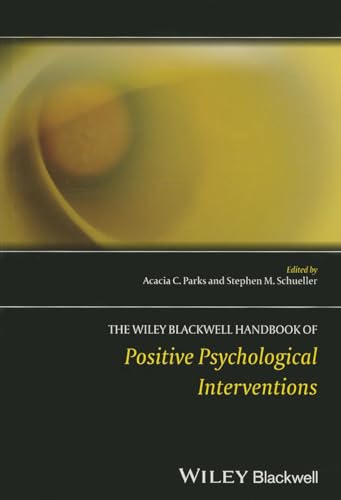 The Wiley-Blackwell Handbook of Positive Psychological Interventions