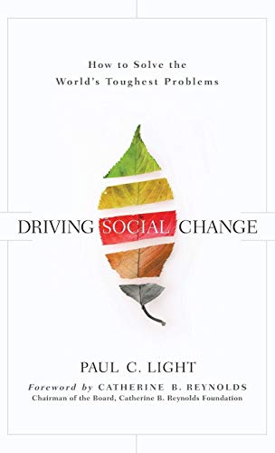 Driving Social Change: How to Solve the Worlds Toughest Problems