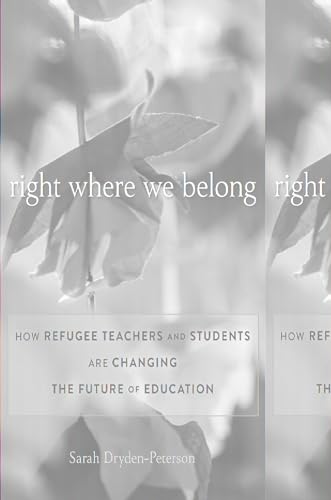 Right Where We Belong: How Refugee Teachers and Students Are Changing the Future of Education