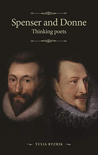 Spenser and Donne: Thinking Poets (The Manchester Spenser)