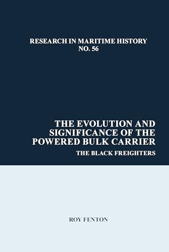 The Evolution and Significance of the Powered Bulk Carrier : The Black Freighters : 56