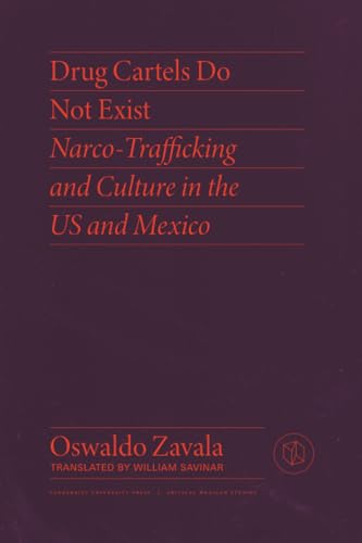 Drug Cartels Do Not Exist : Narcotrafficking in US and Mexican Culture