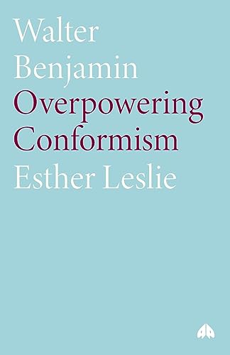 Walter Benjamin: Overpowering Conformism