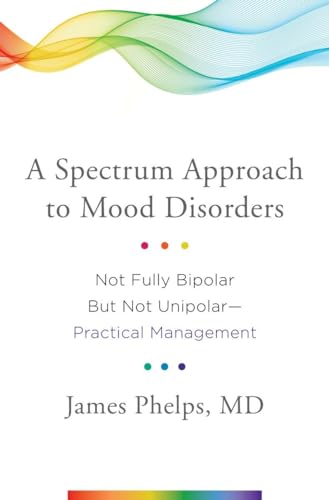 A Spectrum Approach to Mood Disorders Not Fully Bipolar But Not Unipolar-practical Management