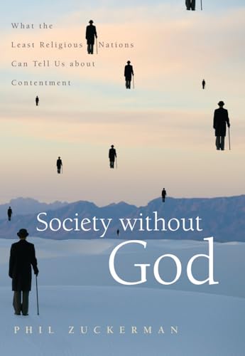 Society without God: What the Least Religious Nations Can Tell Us About Contentment