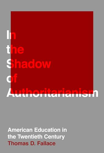 In the Shadow of Authoritarianism : American Education in the Twentieth Century