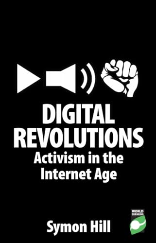 Digital Revolutions: Activism in the Internet Age