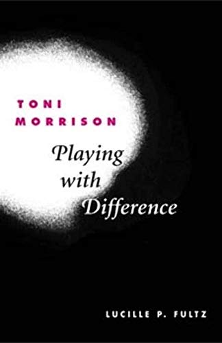 Toni Morrison : PLAYING WITH DIFFERENCE