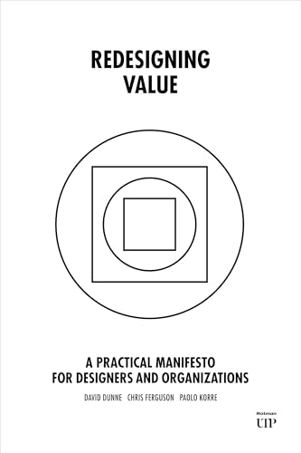 Redesigning Value : A Practical Manifesto for Designers and Organizations