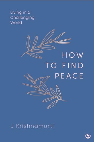 HOW TO FIND PEACE : Living in a Challenging World