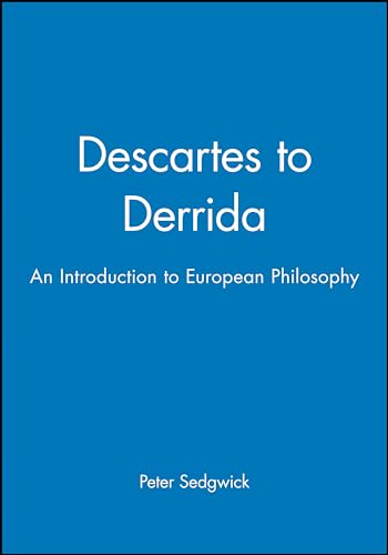 Descartes to Derrida: An Introduction to European Philosophy