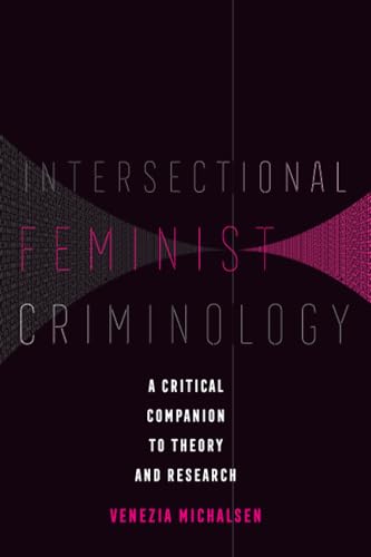 Intersectional Feminist Criminology : A Critical Companion to Theory and Research