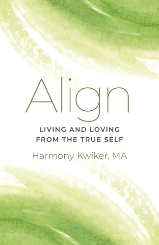Align - Living and Loving from the True Self