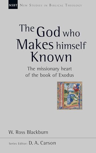 The God Who Makes Himself Known: The Missionary Heart of the Book of Exodus