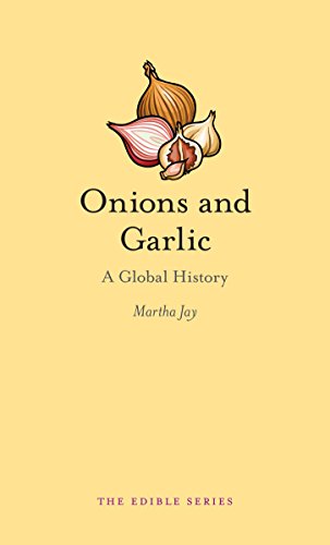 Onions and Garlic: A Global History (Edible)