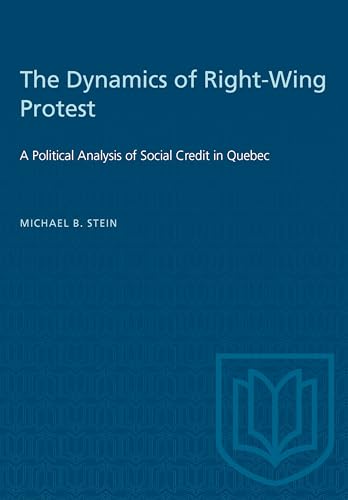 The Dynamics of Right-Wing Protest : A Political Analysis of Social Credit in Quebec