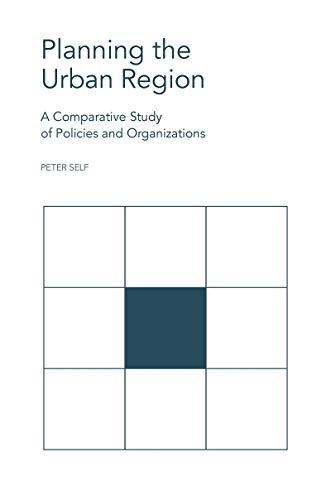Planning the Urban Region : A Comparative Study of Policies and Organizations