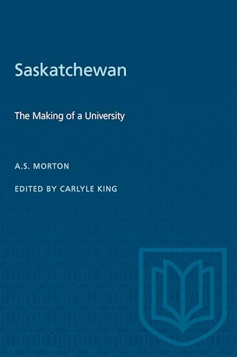 Saskatchewan : The Making of a University