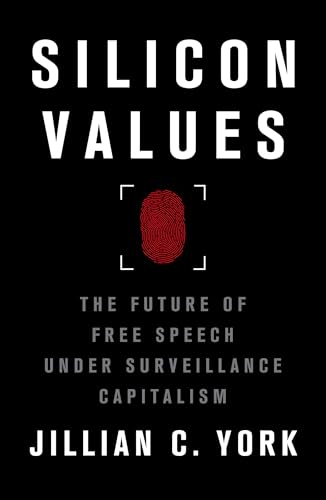 Silicon Values : The Future of Free Speech Under Surveillance Capitalism