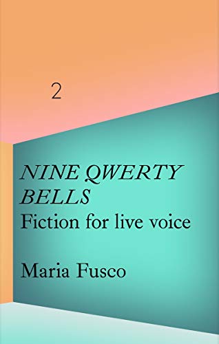 La Caixa Collection: Maria Fusco: Nine QWERTY Bells. Fiction for Live Voice (La Caixa Collection 2)