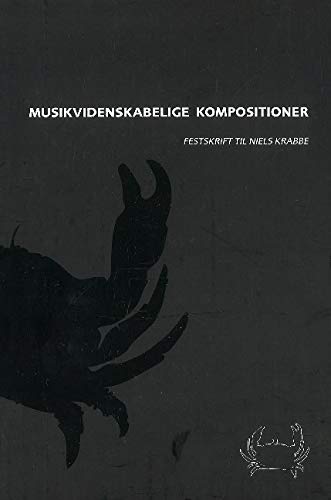 Musikvidenskabelige Kompositioner : Festschrift for Niels Krabbe