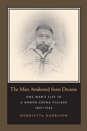 The Man Awakened from Dreams: One Mans Life in a North China Village