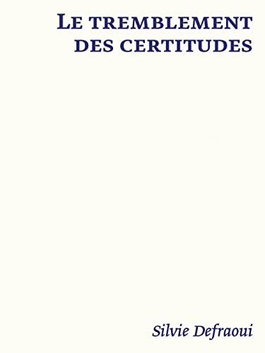 Le tremblement des certitudes : Silvie Defraoui