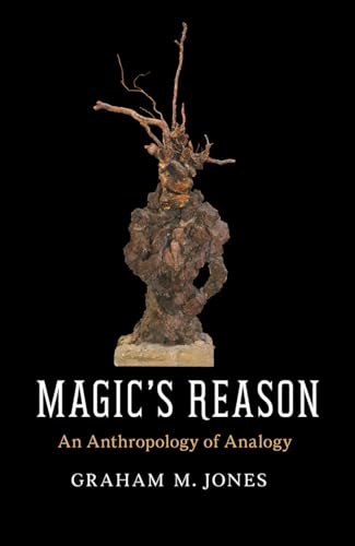Magics Reason: An Anthropology of Analogy