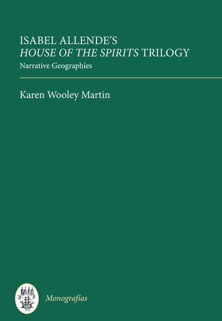 Isabel Allendes House of the Spirits Trilogy: Narrative Geographies