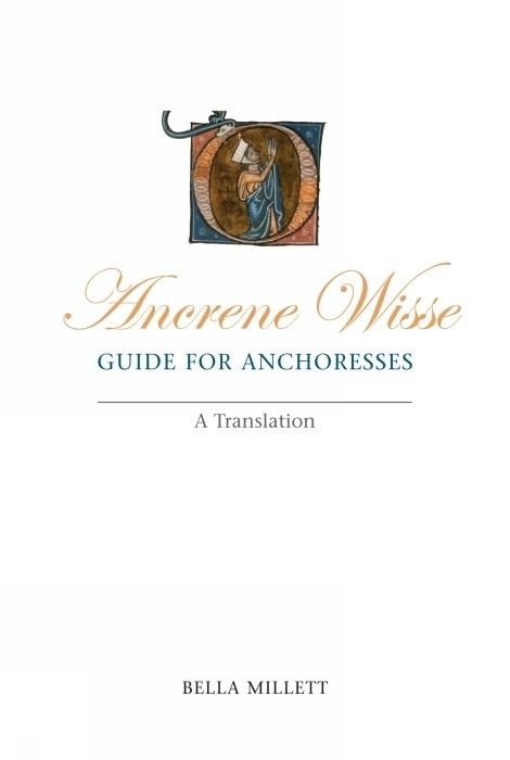Ancrene Wisse / Guide for Anchoresses: A Translation