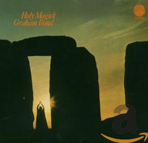 Album cover for Graham Bond’s “Holy Magick” featuring Stonehenge and a silhouetted figure.