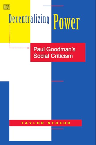 Decentralizing Power – Paul Goodman`s Social Criticism