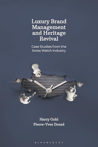 Luxury Brand Management and Heritage Revival : Case Studies from the Swiss Watch Industry
