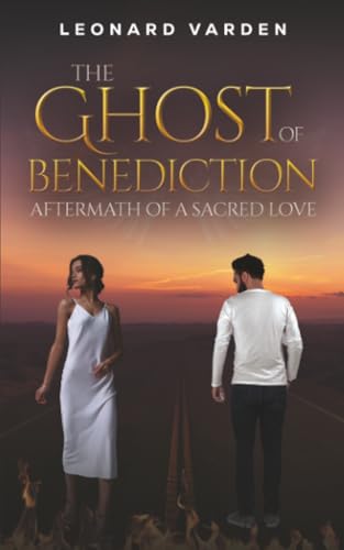 The Ghost of Benediction : Aftermath of a Sacred Love