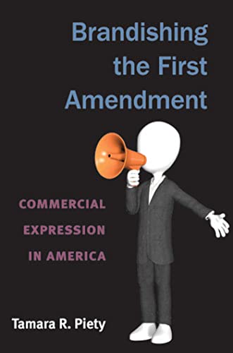 Brandishing the First Amendment : Commercial Expression in America
