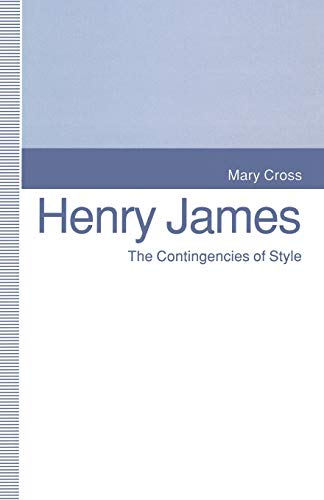 Henry James : The Contingencies of Style