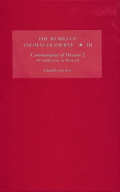 The Works of Thomas Traherne III: Commentaries of Heaven
