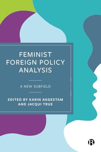 Feminist Foreign Policy Analysis : A New Subfield