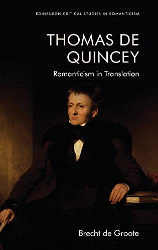 Thomas De Quincey, Dark Interpreter : Romanticism in Translation