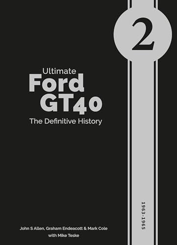 Ultimate Ford GT40 - The Definitive History - Vol 2