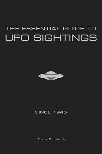 The Essential Guide to UFO Sightings Since 1945