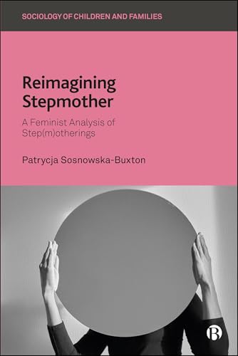 Reimagining Stepmother : A Feminist Analysis of Step(m)otherings