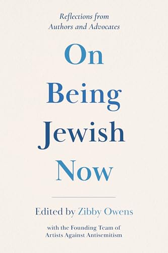 On Being Jewish Now : Reflections from Authors and Advocates