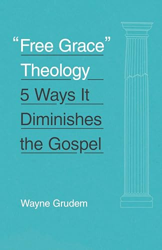 "Free Grace" Theology : 5 Ways It Diminishes the Gospel