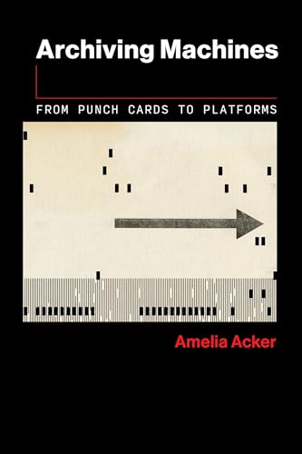 Archiving Machines : From Punch Cards to Platforms